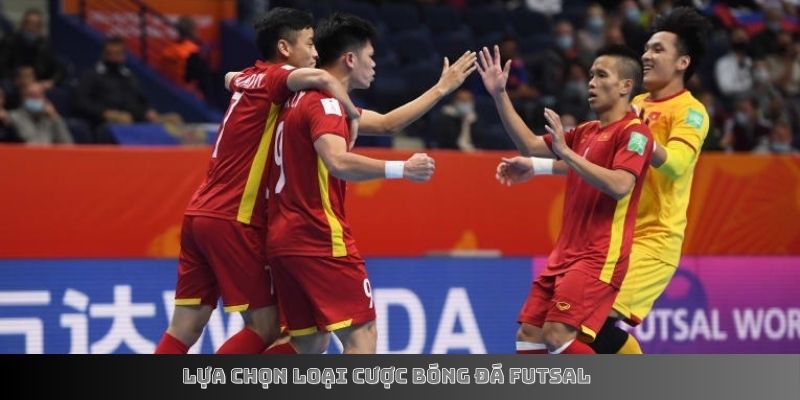 Lựa chọn loại cược bóng đá Futsal